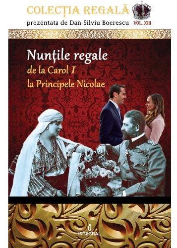 Colectia Regala Vol.13: Nuntile regale - Dan-Silviu Boerescu