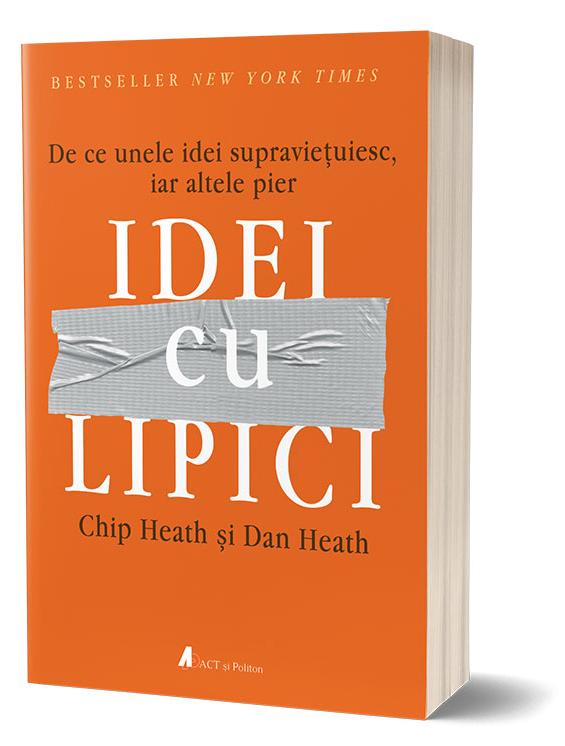 Idei cu lipici - Chip Heath, Dan Heath