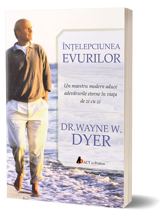 Intelepciunea evurilor - Waine W. Dyer
