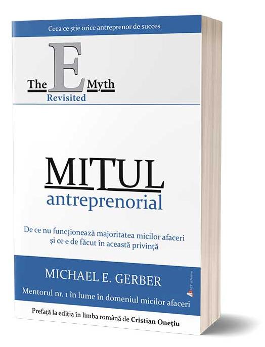 Mitul antreprenorial - Michael E. Gerber 9786069133422 - Libris