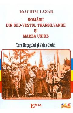 Coperta cărții Romanii din Sud-Vestul Transilvaniei si Marea Unire - Ioachim Lazar