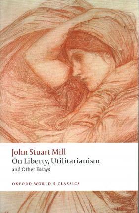 On Liberty, Utilitarianism and Other Essays - John Stuart Mill