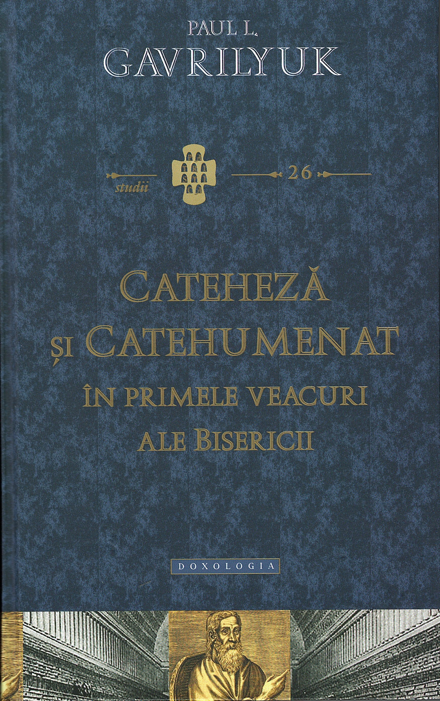 Cateheza si catehumenat in primele veacuri ale bisericii - Paul L. Gavrilyuk