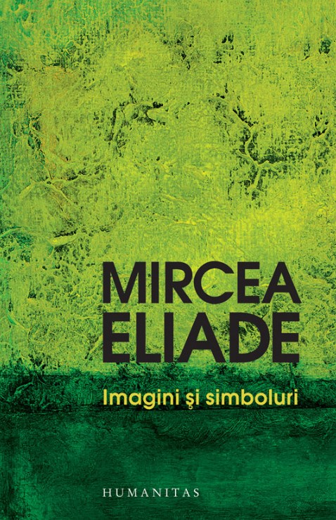Imagini si simboluri - Mircea Eliade