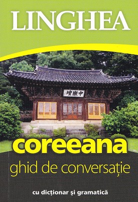 Coreeana. Ghid de conversatie cu dictionar si gramatica ed.2