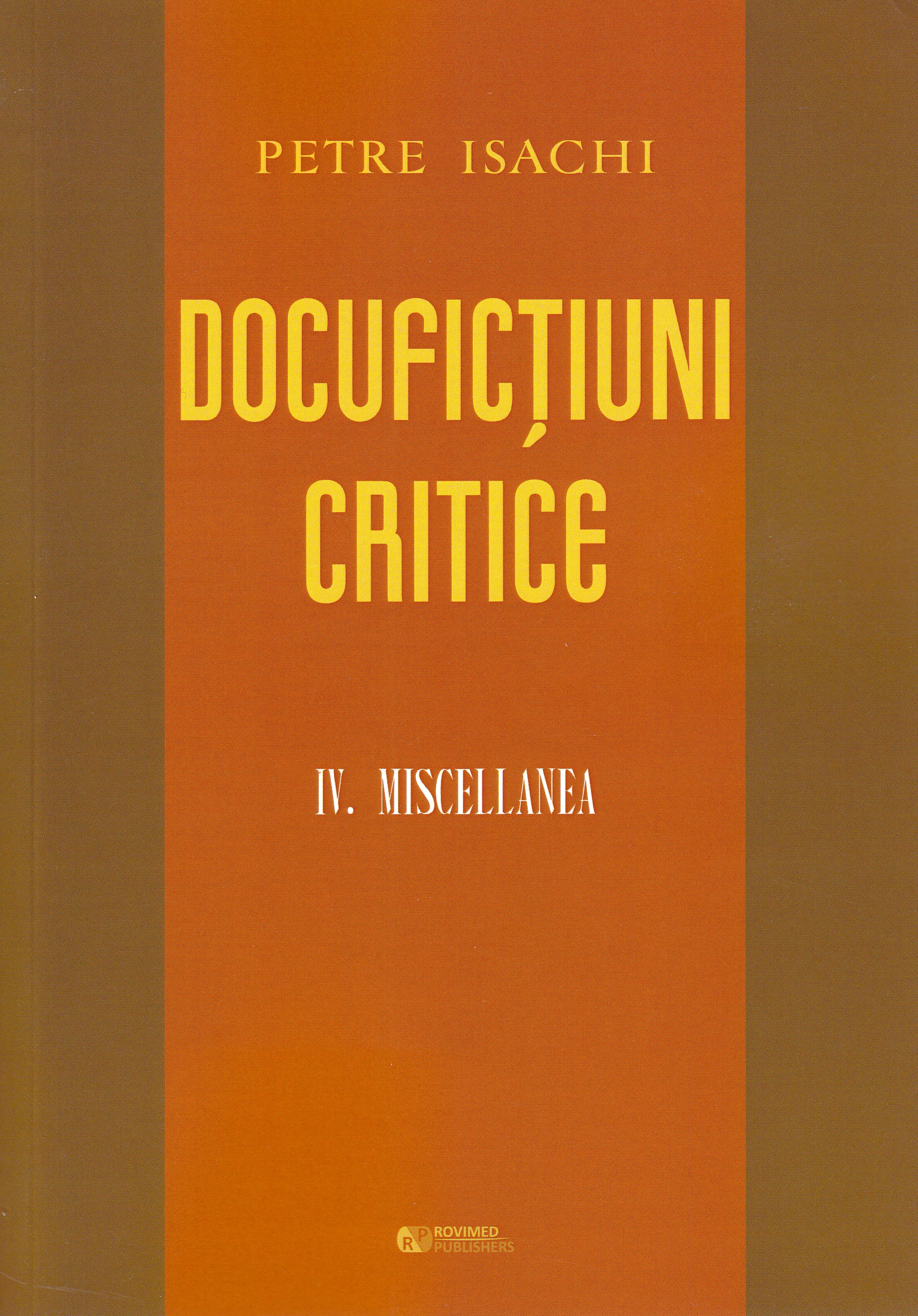 Docufictiuni critice Vol. 4: Miscellanea - Petre Isachi