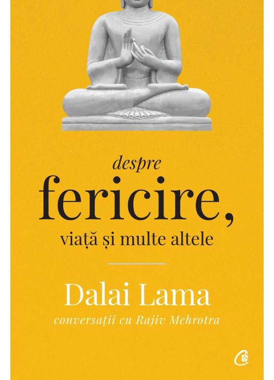 Despre fericire, viata si multe altele - Dalai Lama, Rajiv Mehrotra