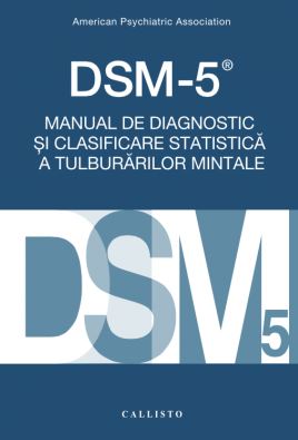 DSM-5. Manual de diagnostic si clasificare statistica a tulburarilor mintale