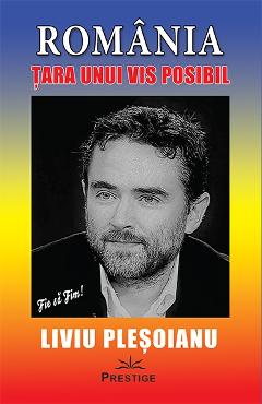 Coperta cărții 'România: Țara unui vis posibil - Liviu Pleșoianu'