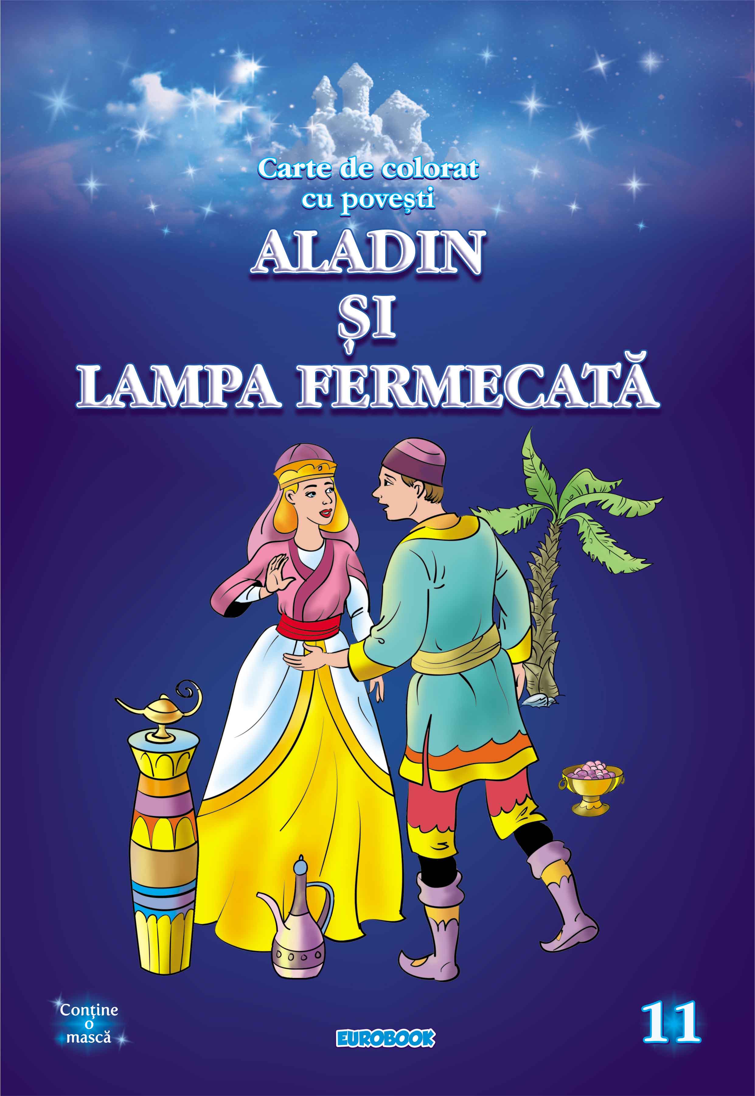 Aladin si lampa fermecata. Carte de colorat cu povesti