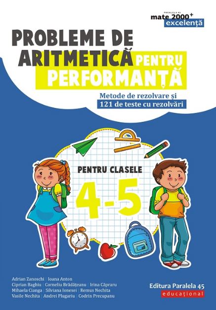 Probleme de aritmetica pentru performanta - Clasele 4-5 - Adrian Zanoschi