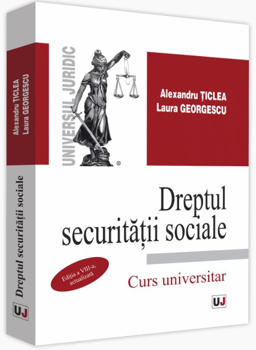 Dreptul securitatii sociale. Ed.8. Curs universitar - Alexandru Ticlea, Laura Georgescu