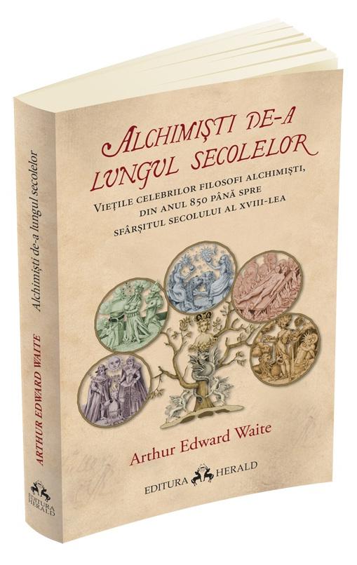 Alchimisti de-a lungul secolelor -  Arthur Edward Waite