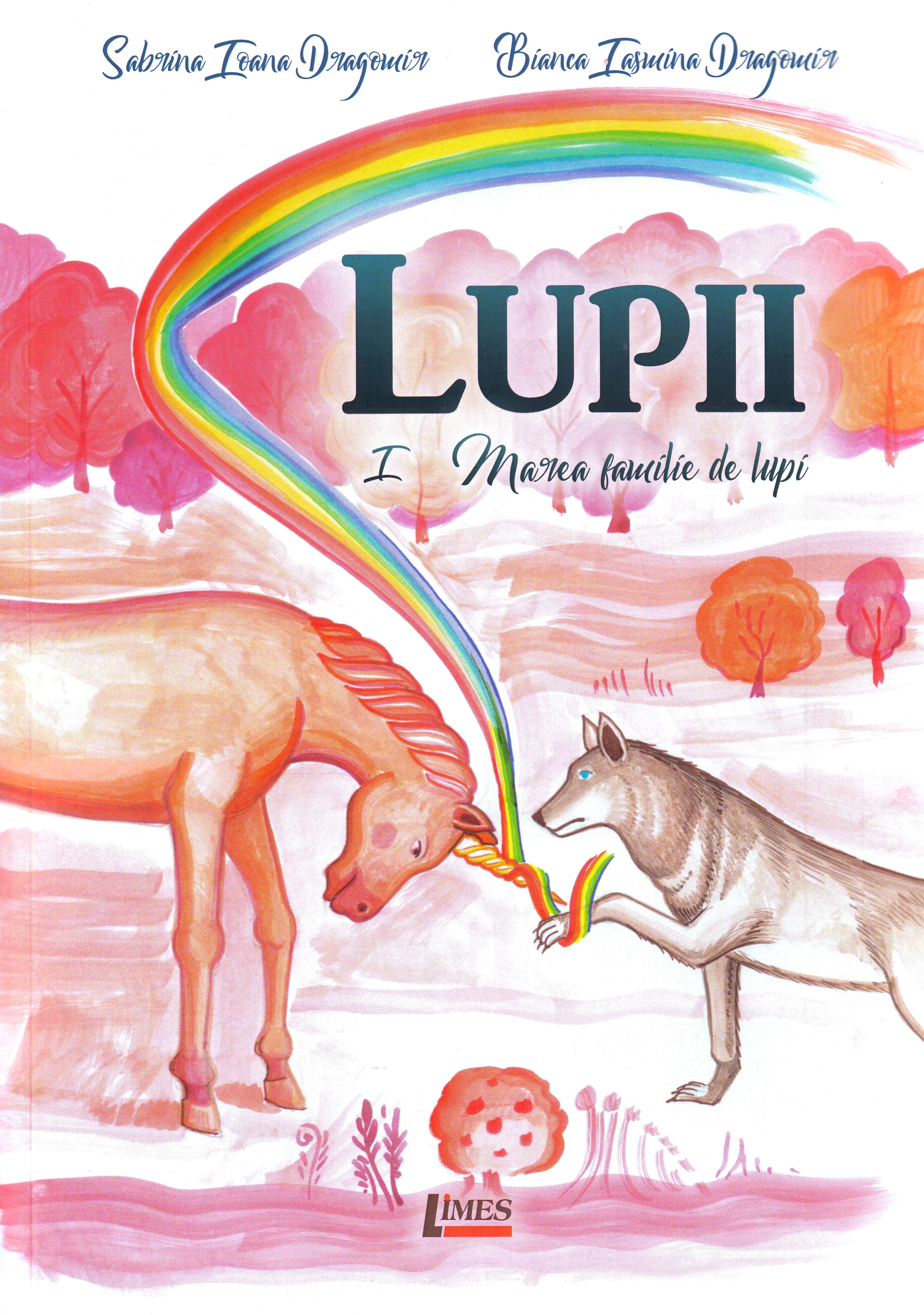 Lupii Vol. 1. Marea familie de lupi - Sabrina Ioana Dragomir, Bianca I. Dragomir