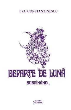 Poza produsului Departe de luna suspinand - Eva Constantinescu