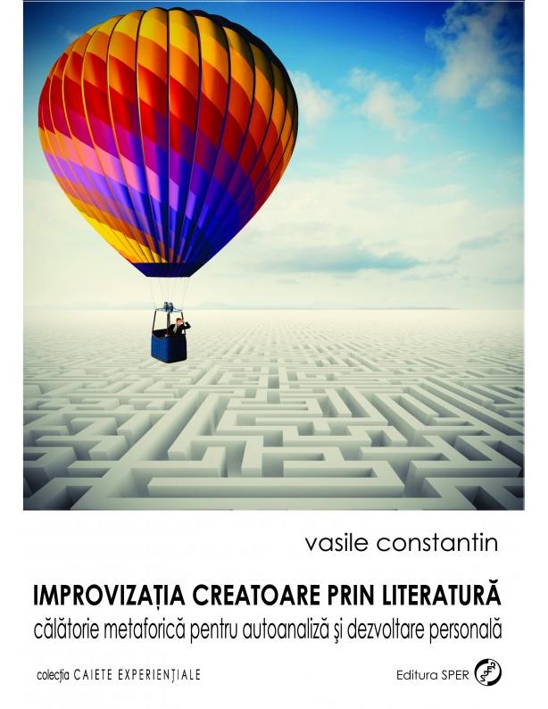 Improvizatia creatoare prin literatura - Vasile Constantin