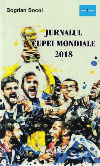 Jurnalul Cupei Mondiale 2018 - Bogdan Socol
