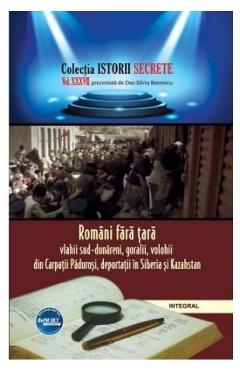 Coperta cărții 'Istorii secrete Vol. 37: Români fără țară - Dan-Silviu Boerescu'
