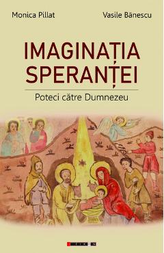 Coperta cărții 'Imaginatia Sperantei - Monica Pillat, Vasile Banescu'