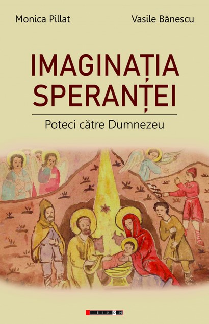 Imaginatia Sperantei - Monica Pillat, Vasile Banescu