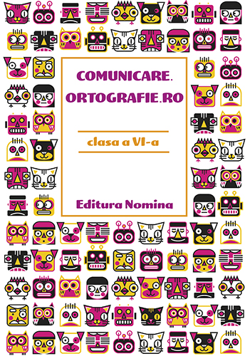 Comunicare.ortografie.ro - Clasa 6 - Monica Halaszi, Luminita A. Sfara