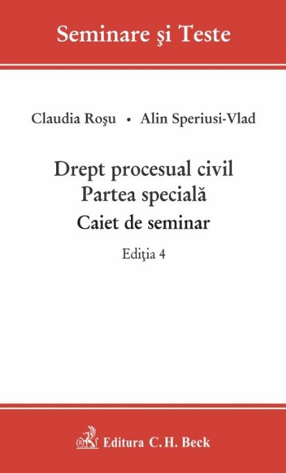 Drept procesual civil. Partea speciala. Caiet de seminar. Ed.4 - Claudia Rosu, Alin Speriusi-Vlad