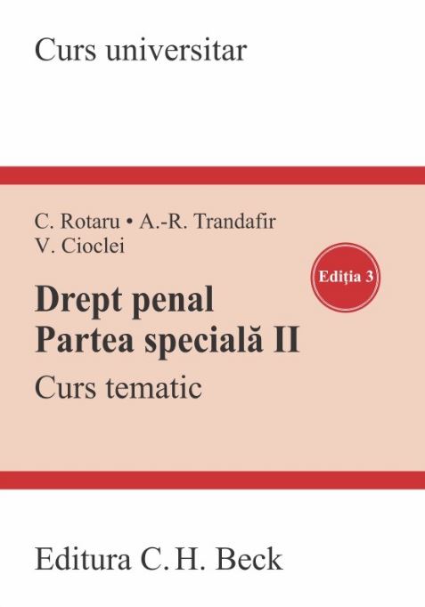 Drept penal. Partea speciala II Ed.3. Curs tematic - Valerian Cioclei