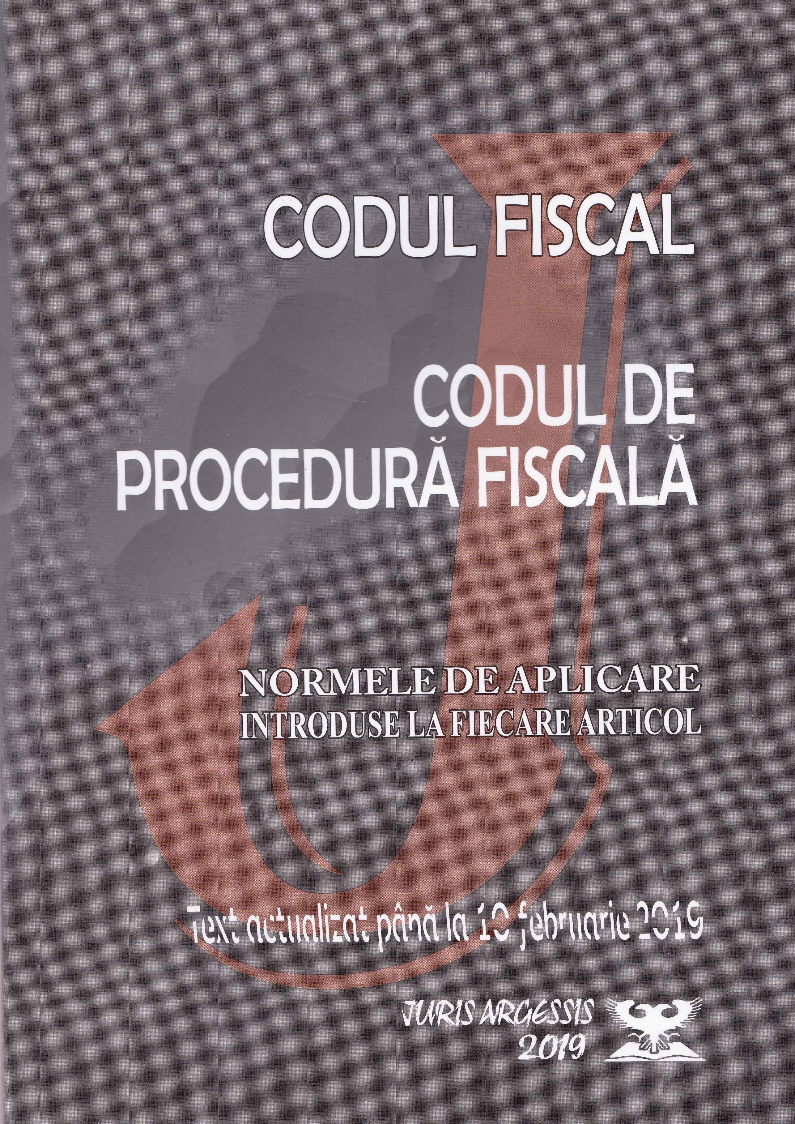 Codul fiscal. Codul de procedura fiscala. Act. 10 februarie 2019
