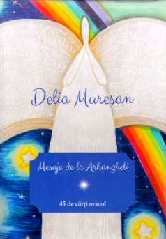 Mesaje de la Arhangheli. Carti oracol - Delia Muresan