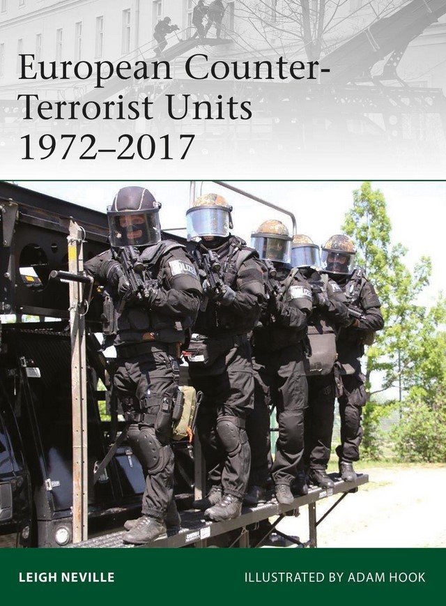 European Counter-Terrorist Units 1972-2017 - Leigh Neville, Adam Hook