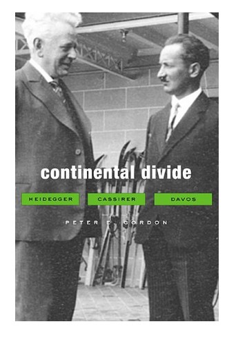 Continental Divide: Heidegger, Cassirer, Davos - Peter E. Gordon