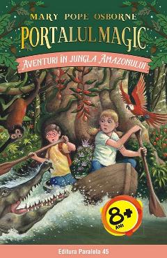 Coperta cărții 'Portalul magic 6: Aventuri in jungla Amazonului - Mary Pope Osborne'