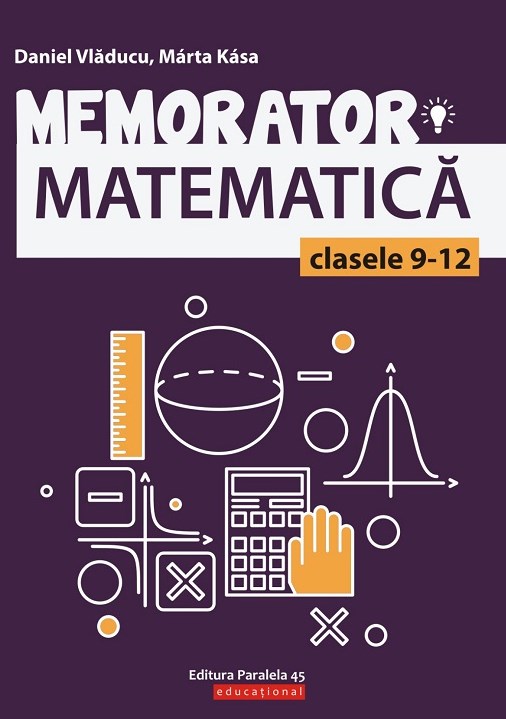 Memorator matematica - Clasele 9-12 - Daniel Vladucu, Marta Kasa