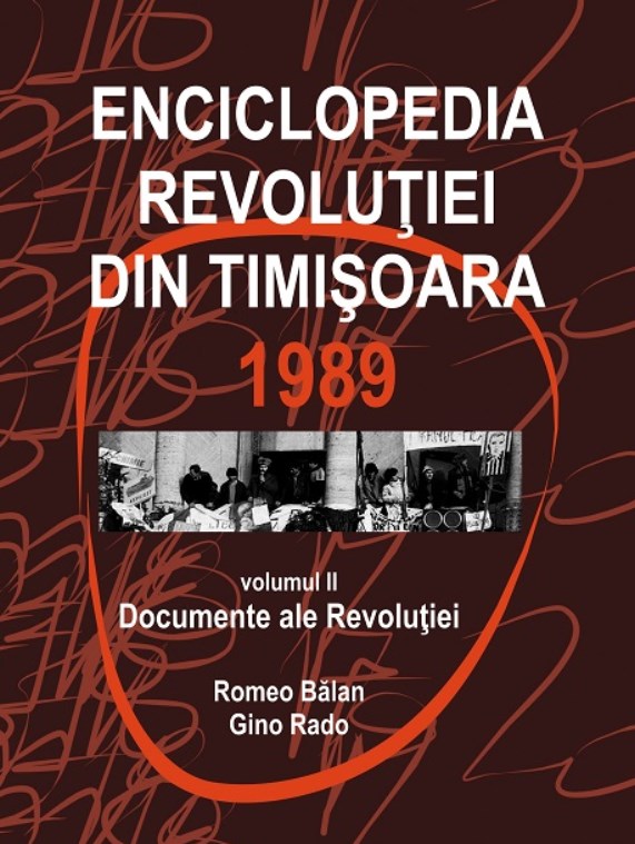 Enciclopedia Revolutiei din Timisoara 1989 Vol.2: Documente ale Revolutiei - Romeo Balan, Gino Rado