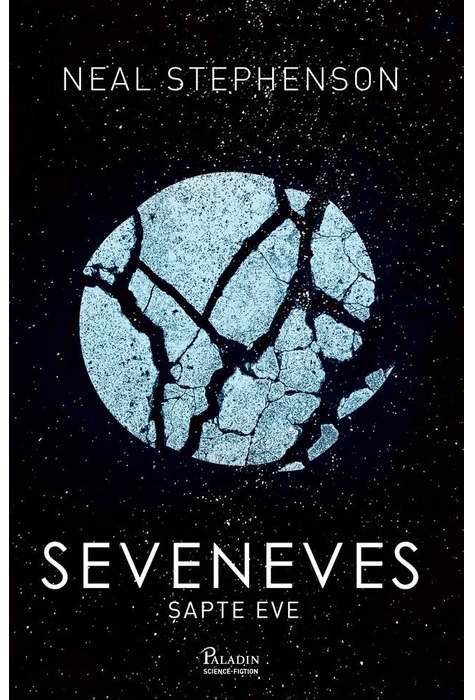 Seveneves. Sapte Eve - Neal Stephenson