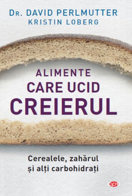 Alimente care ucid creierul - David Perlmutter, Kristin Loberg