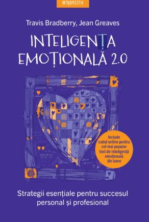 Inteligenta emotionala 2.0 - Travis Bradberry, Jean Greaves