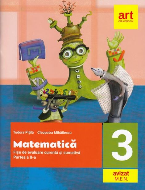 Matematica - Clasa 3. Partea 2 - Fise de evaluare curenta si sumativa - Tudora Pitila, Cleopatra Mihailescu
