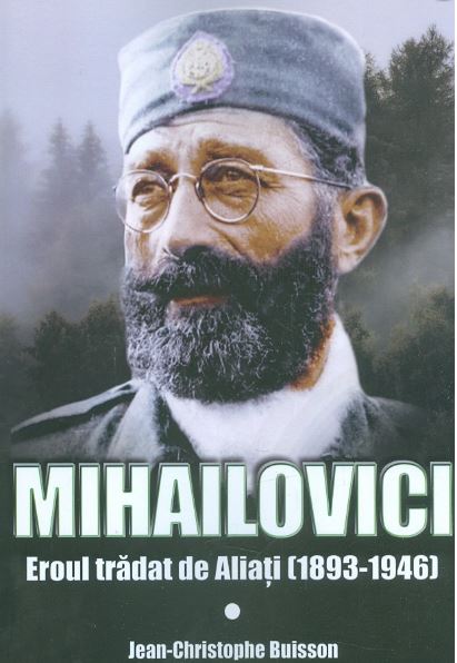 Mihailovici, eroul tradat de aliati 1893-1946 - Jean-Christophe Buisson