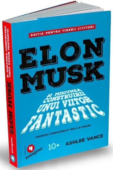 Elon Musk pentru tinerii cititori - Ashlee Vance