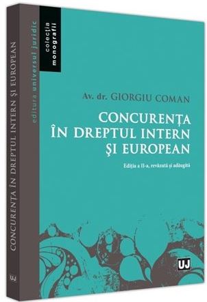 Concurenta in dreptul intern si european - Giorgiu Coman