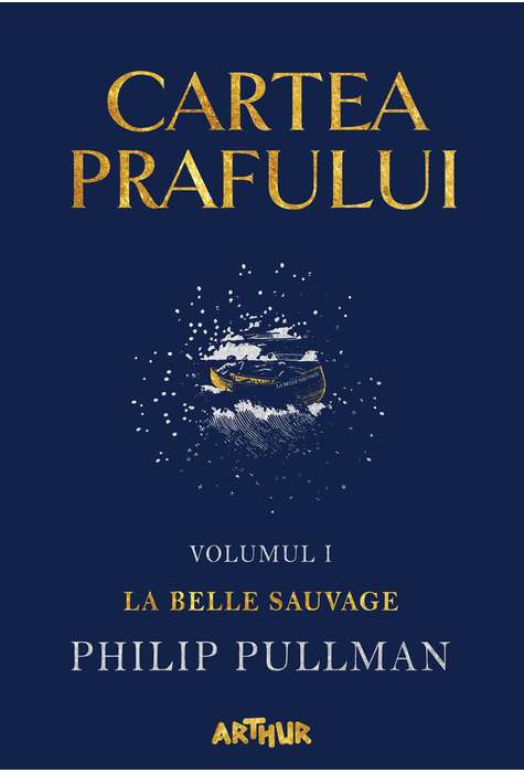 Cartea prafului. Vol.1: La belle sauvage - Philip Pullman