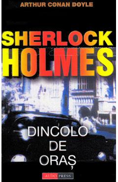 Poza produsului Dincolo de oras. Seria Sherlock Holmes - Arthur Conan Doyle