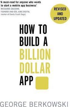 How to Build a Billion Dollar App - George Berkowski
