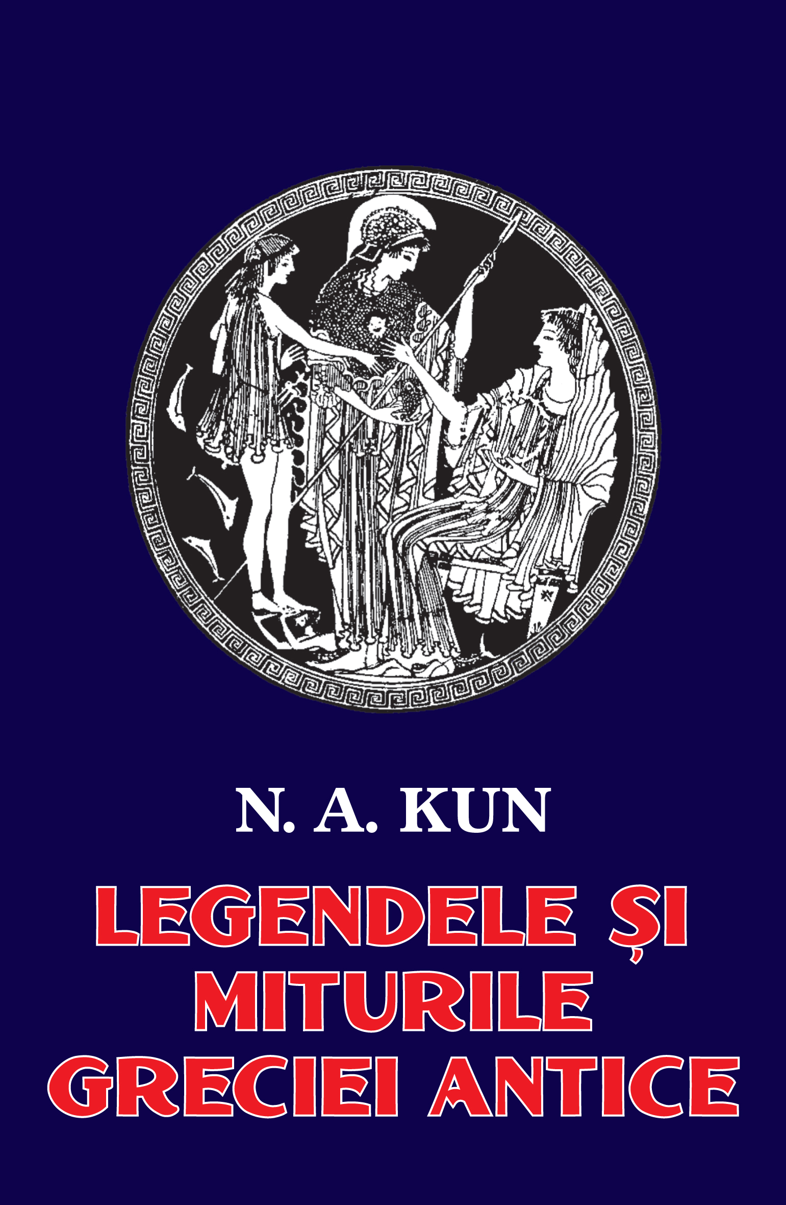 Legendele si miturile Greciei antice - N.A. Kun