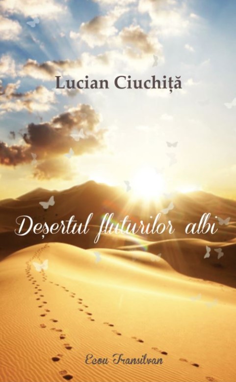 Desertul fluturilor albi - Lucian Ciuchita