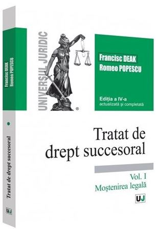 Tratat de drept succesoral Vol.1: Mostenirea legala Ed.4 - Francisc Deak, Romeo Popescu