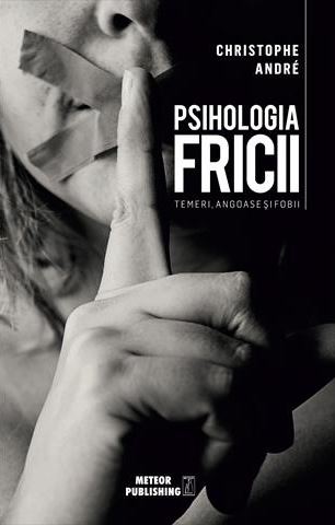 Psihologia fricii - Christophe Andre