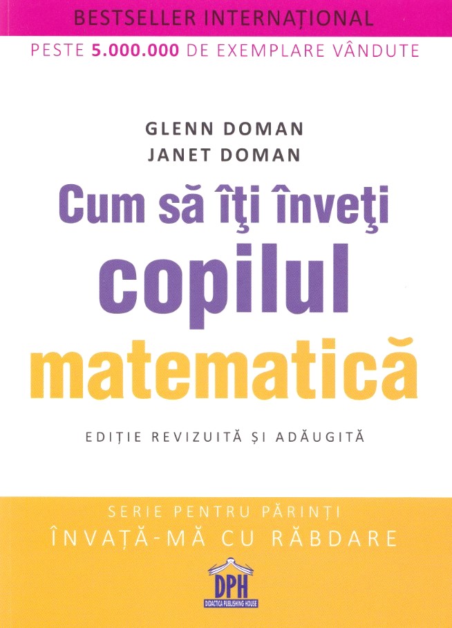 Cum sa iti inveti copilul matematica - Glenn Doman, Janet Doman
