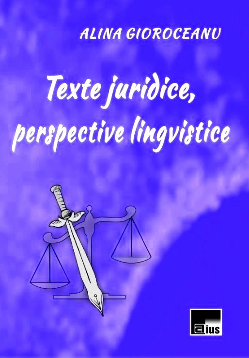 Texte juridice, perspective lingvistice - Alina Gioroceanu